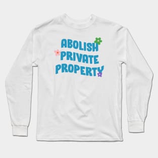 Abolish Private Property Long Sleeve T-Shirt